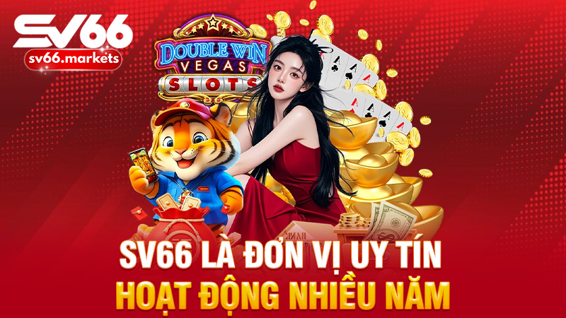SV66 là đơn vị uy tín hoạt động nhiều năm