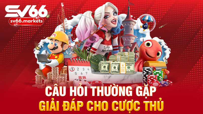 Tham Khảo Bộ Câu Hỏi Thường Gặp Sv66 - Giải Đáp Cho Cược Thủ