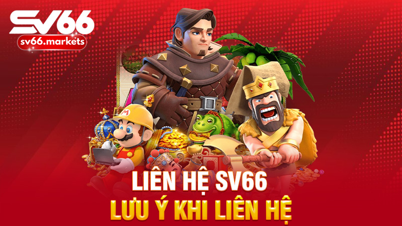 Lưu Ý Khi Liên Hệ Sv66 Cần Biết