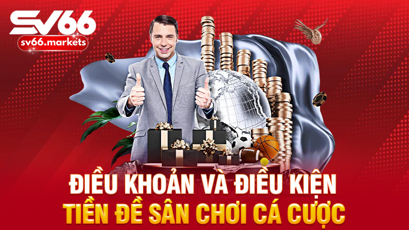 Thiết Lập Điều Khoản và Điều Kiện Sv66 - Tiền Đề Sân Chơi Cá Cược