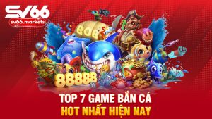 Top 7 game bắn cá hot nhất hiện nay: Giải trí có tiền, ai mà không mê?