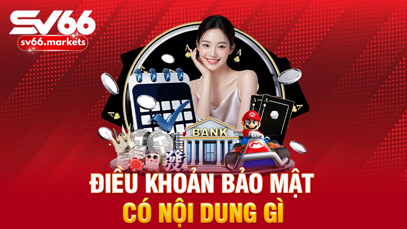 Điều khoản bảo mật có nội dung gì
