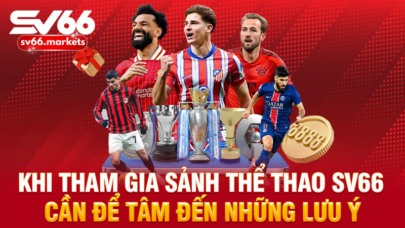 Khi tham gia sảnh thể thao Sv66 cần để tâm đến những lưu ý