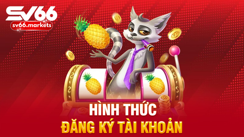  Hình thức đăng ký tài khoản