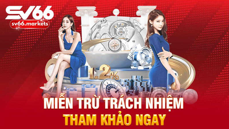 Nguyên Tắc Miễn Trừ Trách Nhiệm Sv66 Cần Biết - Tham Khảo Ngay