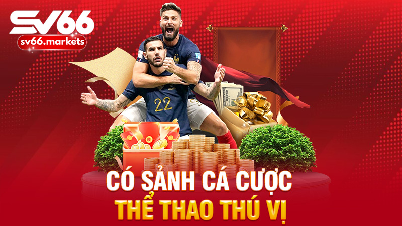 Có sảnh cá cược thể thao thú vị