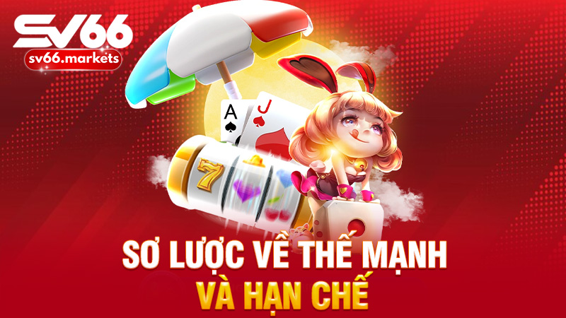  Sơ lược về thế mạnh và hạn chế