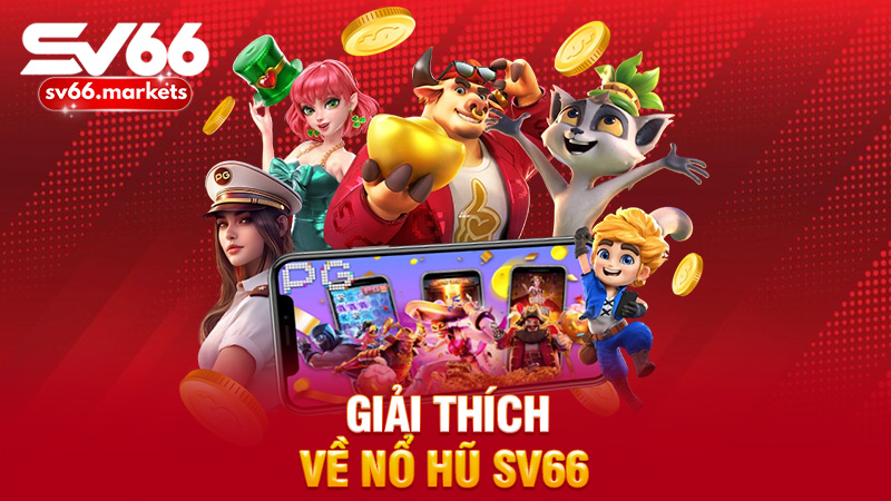 Giải thích về nổ hũ sv66